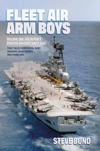 Fleet Air Arm Boys Volume One Air Defence Fighter - Steve Bond